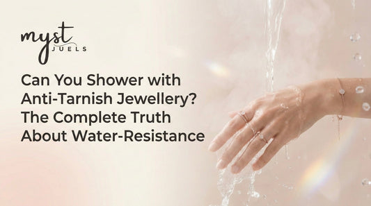 Can You Shower with Anti-Tarnish Jewellery? The Complete Truth About Water-Resistance